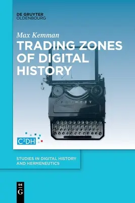 Zonele de tranzacționare ale istoriei digitale - Trading Zones of Digital History
