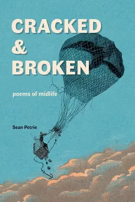 Cracked & Broken: poezii de la mijlocul vieții - Cracked & Broken: poems of midlife