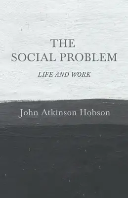 Problema socială - viața și munca - The Social Problem - Life and Work