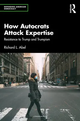 Cum atacă autocrații expertiza: Rezistența față de Trump și Trumpism - How Autocrats Attack Expertise: Resistance to Trump and Trumpism