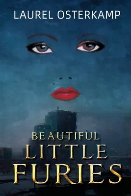 Micile furii frumoase: Ficțiune psihologică feminină convingătoare - Beautiful Little Furies: Compelling Women's Psychological Fiction