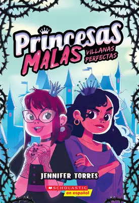 Princesas Malas #1: Villanas Perfectas (Prințese rele #1: Răufăcători perfecți) - Princesas Malas #1: Villanas Perfectas (Bad Princesses #1: Perfect Villains)