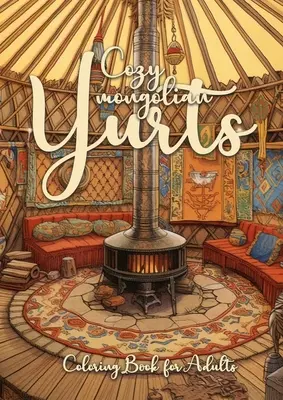 Cozy mongolian Yurts Carte de colorat pentru adulți: Yurt Carte de colorat pentru adulți Grayscale Mongolian Yurts Grayscale carte de colorat Camping Outdoor Colorin - Cozy mongolian Yurts Coloring Book for Adults: Yurt Coloring Book for Adults Grayscale Mongolian Yurts Grayscale coloring book Camping Outdoor Colorin