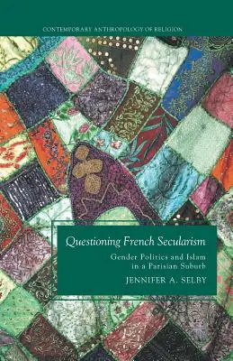 Chestionarea laicității franceze: Politica de gen și islamul într-o suburbie pariziană - Questioning French Secularism: Gender Politics and Islam in a Parisian Suburb