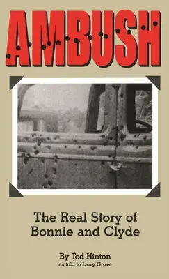 Ambuscadă: Adevărata poveste a lui Bonnie și Clyde - Ambush: The Real Story of Bonnie and Clyde