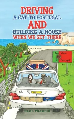 Conducerea unei pisici în Portugalia și construirea unei case când ajungem acolo - Driving a Cat to Portugal and Building a House When We Get There