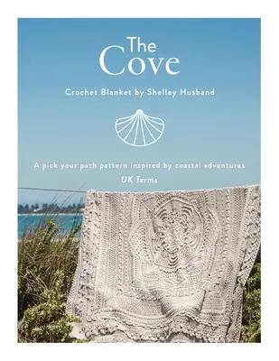 The Cove Crochet Blanket UK Termeni: Un model pick your path inspirat de aventurile de coastă - The Cove Crochet Blanket UK Terms: A pick your path pattern inspired by coastal adventures