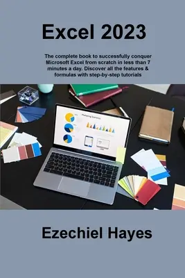 Excel 2023: Cartea completă pentru a cuceri cu succes Microsoft Excel de la zero în mai puțin de 7 minute pe zi. Descoperă toate - Excel 2023: The complete book to successfully conquer Microsoft Excel from scratch in less than 7 minutes a day. Discover all the