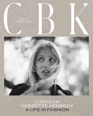 Cbk: Carolyn Bessette Kennedy: O viață în modă - Cbk: Carolyn Bessette Kennedy: A Life in Fashion