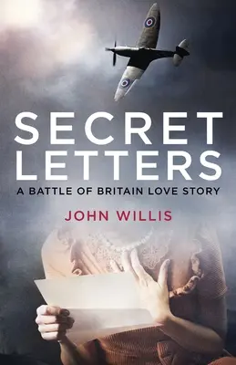 Scrisori secrete: O poveste de dragoste din timpul bătăliei din Marea Britanie - Secret Letters: A Battle of Britain Love Story