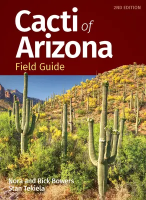 Ghidul de teren al cactușilor din Arizona - Cacti of Arizona Field Guide