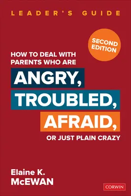 Cum să te descurci cu părinții care sunt furioși, tulburați, speriați sau pur și simplu nebuni - How to Deal with Parents Who Are Angry, Troubled, Afraid, or Just Plain Crazy
