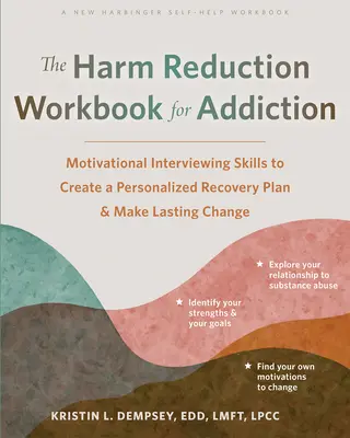 The Harm Reduction Workbook for Addiction (Cartea de lucru pentru reducerea riscurilor în cazul dependenței): Motivational Interviewing Skills to Create a Personalized Recovery Plan and Make Lasting Change (Abilități de interviu motivațional pentru a crea un plan personalizat de recuperare și a face - The Harm Reduction Workbook for Addiction: Motivational Interviewing Skills to Create a Personalized Recovery Plan and Make Lasting Change