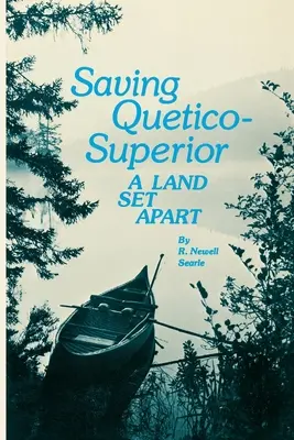 Salvarea Quetico Superior: Un ținut aparte - Saving Quetico Superior: A Land Set Apart