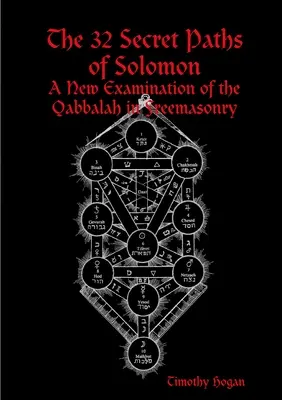 Cele 32 de căi secrete ale lui Solomon: O nouă examinare a Qabbalah-ului în francmasonerie - The 32 Secret Paths of Solomon: A New Examination of the Qabbalah in Freemasonry