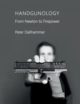 Handgunology: De la Newton la putere de foc - Handgunology: From Newton to Firepower