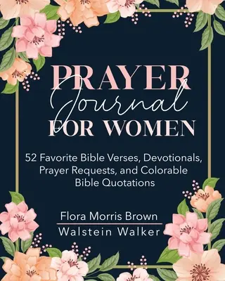 Jurnal de rugăciune pentru femei: 52 de versete biblice preferate, devoționale, cereri de rugăciune și citate biblice colorabile - Prayer Journal for Women: 52 Favorite Bible Verses, Devotionals, Prayer Requests, and Colorable Bible Quotations
