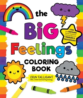 Cartea de colorat Big Feelings: O carte de colorat distractiv și liniștitor socio-emoțional pentru copii mici și preșcolari! - The Big Feelings Coloring Book: A Fun and Soothing Social-Emotional Coloring Book for Toddlers and Preschoolers!