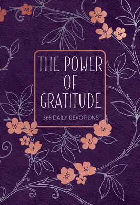 Puterea recunoștinței (The Power of Gratitude): 365 de devoțiuni zilnice - The Power of Gratitude: 365 Daily Devotions