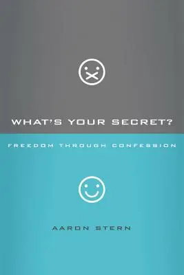 Care este secretul tău? Libertatea prin confesiune - What's Your Secret?: Freedom Through Confession