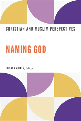 Numirea lui Dumnezeu: Perspective creștine și musulmane - Naming God: Christian and Muslim Perspectives