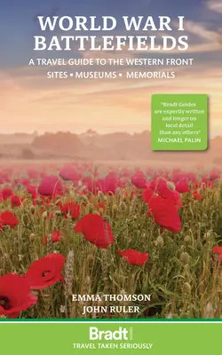 Câmpurile de luptă din Primul Război Mondial: Un ghid de călătorie pe Frontul de Vest: Situri, muzee, memoriale - World War I Battlefields: A Travel Guide to the Western Front: Sites, Museums, Memorials