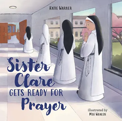 Sora Clare se pregătește pentru rugăciune - Sister Clare Gets Ready for Prayer