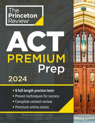 Princeton Review ACT Premium Prep, 2024: 8 teste practice + revizuirea conținutului + strategii - Princeton Review ACT Premium Prep, 2024: 8 Practice Tests + Content Review + Strategies
