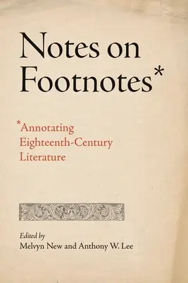 Note pe notele de subsol: Adnotarea literaturii secolului al XVIII-lea - Notes on Footnotes: Annotating Eighteenth-Century Literature