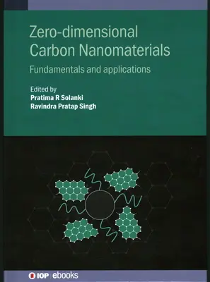 Nanomateriale de carbon zero-dimensionale: Fundamente și aplicații - Zero-Dimensional Carbon Nanomaterials: Fundamentals and Applications