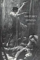 Activitatea Inginerilor Regali în războiul european,1914-19. „Minerit militar - Work of the Royal Engineers in the European War,1914-19. 'Military Mining