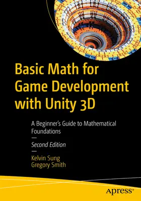 Matematică de bază pentru dezvoltarea jocurilor cu Unity 3D: Ghidul începătorului pentru fundamente matematice - Basic Math for Game Development with Unity 3D: A Beginner's Guide to Mathematical Foundations