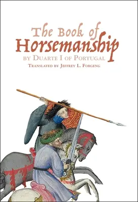 Cartea călăriei de Duarte I al Portugaliei (The Book of Horsemanship) - The Book of Horsemanship by Duarte I of Portugal