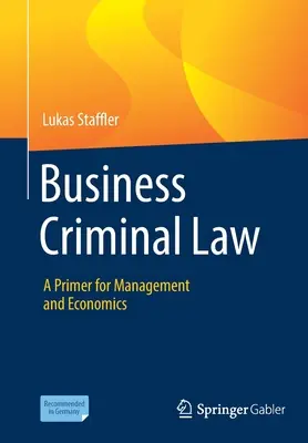 Dreptul penal al afacerilor: Un abecedar pentru management și economie - Business Criminal Law: A Primer for Management and Economics