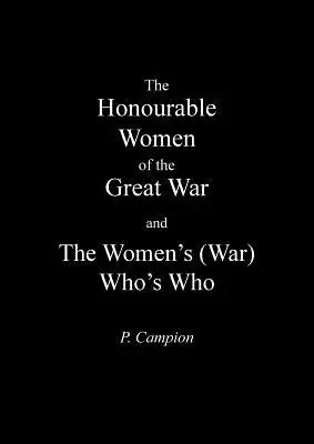 Femeile de onoare ale Marelui Război & Who's Who al femeilor (de război) - Honourable Women of the Great War & the Women's (War) Who's Who