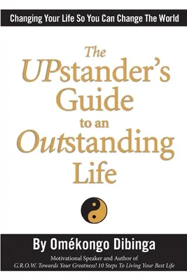 Ghidul unui UPstander pentru o viață excepțională - The UPstander's Guide to an Outstanding Life