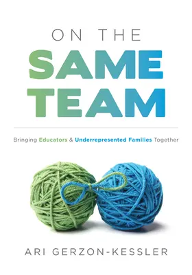 On the Same Team (În aceeași echipă): Bringing Educators and Underrepresented Families Together (Forge Stronger Ties with Parents and Guardians to Overcome - On the Same Team: Bringing Educators and Underrepresented Families Together (Forge Stronger Ties with Parents and Guardians to Overcome