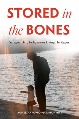 Stored in the Bones: Salvgardarea patrimoniului indigen viu - Stored in the Bones: Safeguarding Indigenous Living Heritages