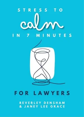 De la stres la calm în 7 minute pentru avocați - Stress to Calm in 7 Minutes for Lawyers
