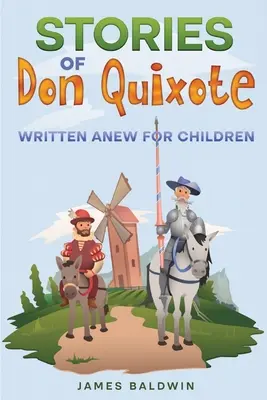 Povestirile lui Don Quijote: Scrise din nou pentru copii - Stories of Don Quixote: Written Anew for Children