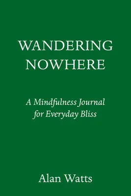 Rătăcind nicăieri: Un jurnal personal pentru inspirație zilnică - Wandering Nowhere: A Personal Journal for Everyday Inspiration