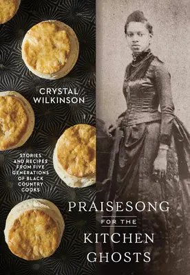 Praisesong for the Kitchen Ghosts: Povești și rețete de la cinci generații de bucătari din Țara Neagră - Praisesong for the Kitchen Ghosts: Stories and Recipes from Five Generations of Black Country Cooks
