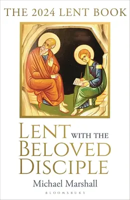 Postul Mare cu Discipolul iubit: Cartea Postului 2024 - Lent with the Beloved Disciple: The 2024 Lent Book