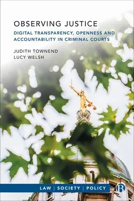 Observarea justiției: Transparență digitală, deschidere și responsabilitate în cadrul instanțelor penale - Observing Justice: Digital Transparency, Openness and Accountability in Criminal Courts