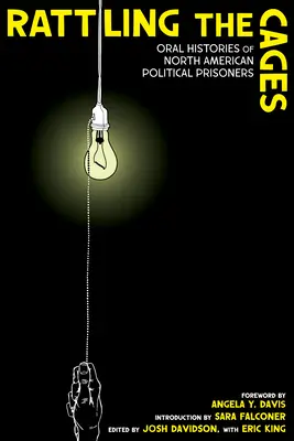 Rattling the Cages: Istorii orale ale prizonierilor politici nord-americani - Rattling the Cages: Oral Histories of North American Political Prisoners
