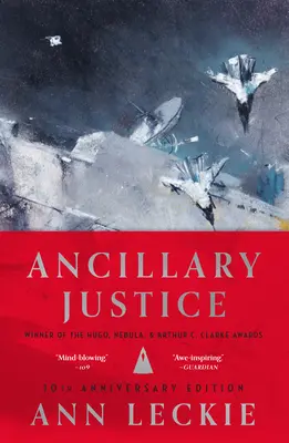 Ancillary Justice (Ediția aniversară de 10 ani) - Ancillary Justice (10th Anniversary Edition)