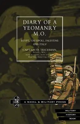 Jurnalul unui Yeomanry Mo (ofițer medical). Egipt, Gallipoli. Palestina și Italia - Diary of a Yeomanry Mo (Medical Officer). Egypt, Gallipoli. Palestine and Italy