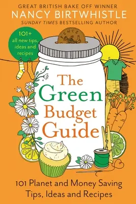 Ghidul bugetului verde: 101 sfaturi, idei și rețete pentru economisirea banilor și a planetei - The Green Budget Guide: 101 Planet and Money Saving Tips, Ideas and Recipes