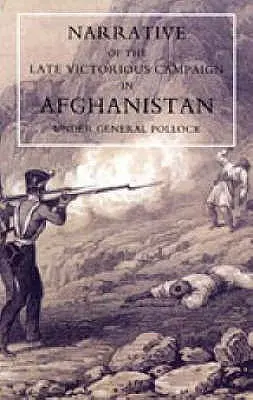 Narațiunea campaniei victorioase din Afganistan, sub comanda generalului Pollock - Narrative of the Late Victorious Campaign in Afghanistan, Under General Pollock