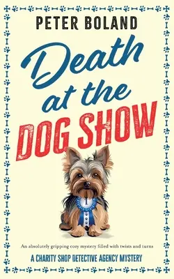 Moarte la expoziția canină: un mister confortabil absolut captivant, plin de răsturnări de situație - Death at the Dog Show: an absolutely gripping cozy mystery filled with twists and turns